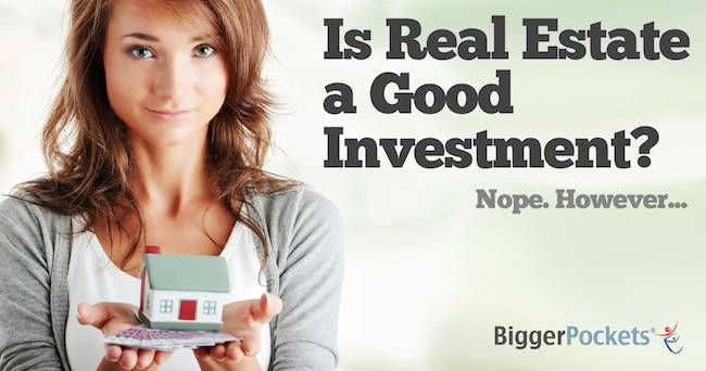 Is Real Estate a Good Investment?  (Nope, However...)